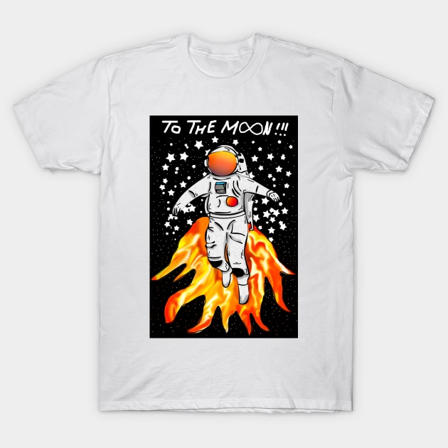 To The Moon !!!! (black background) T-Shirt by danfreemans